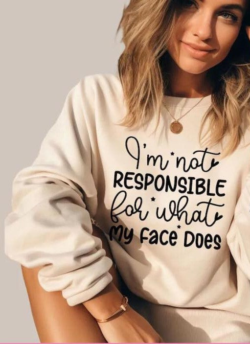 I'm Not Responsible For What My Face Does (Black print)
