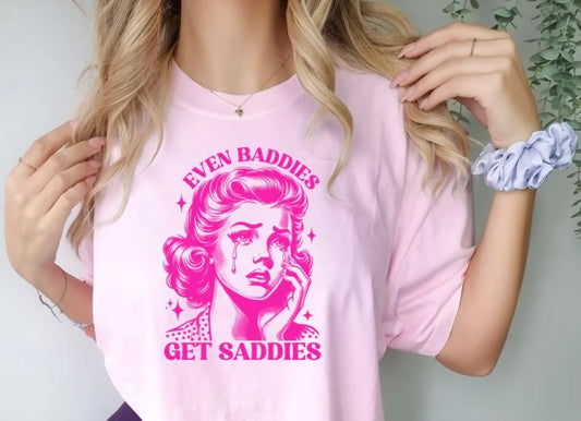 Even Baddies Get Saddies (Hot Pink Print)