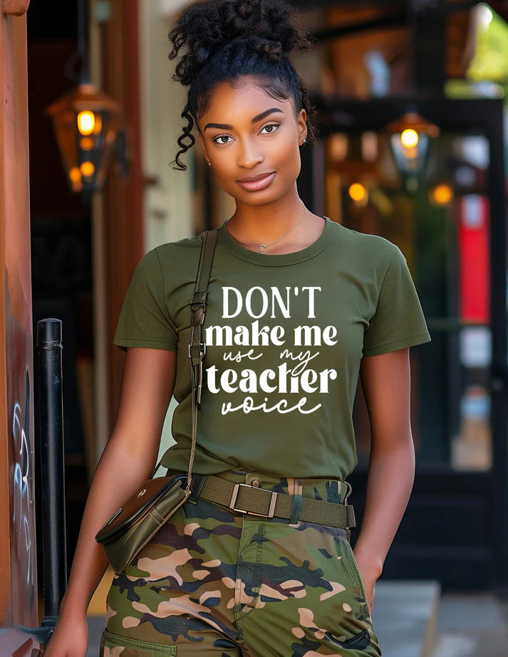 Don't Make Me Use My Teacher Voice - White Print