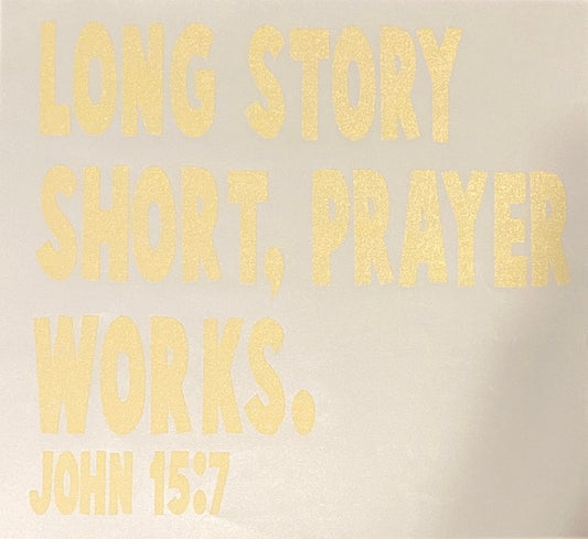 Long Story Short, Prayer Works. - Cream Print