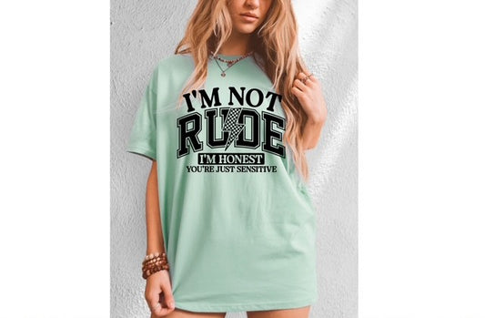 I'm Not Rude, I'm Just Honest (Black Print)