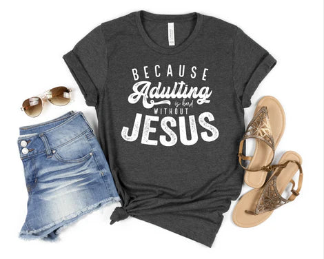 Because Adulting is Hard Without Jesus (White Print)