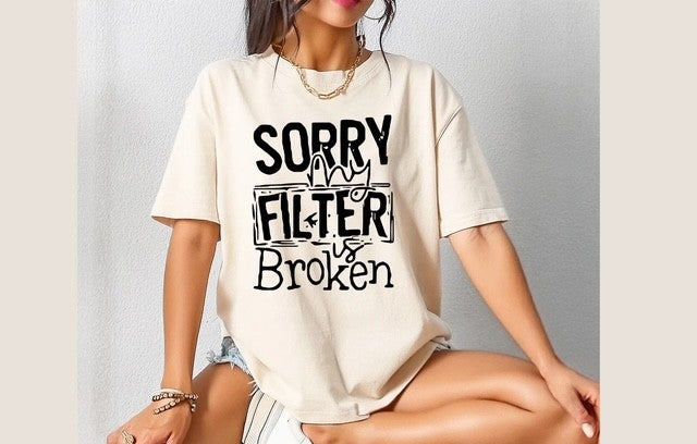 Sorry My Filter is Broken (Black Print)
