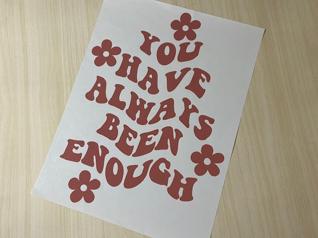 You Have Always Been Enough (Brownish Blush Print)