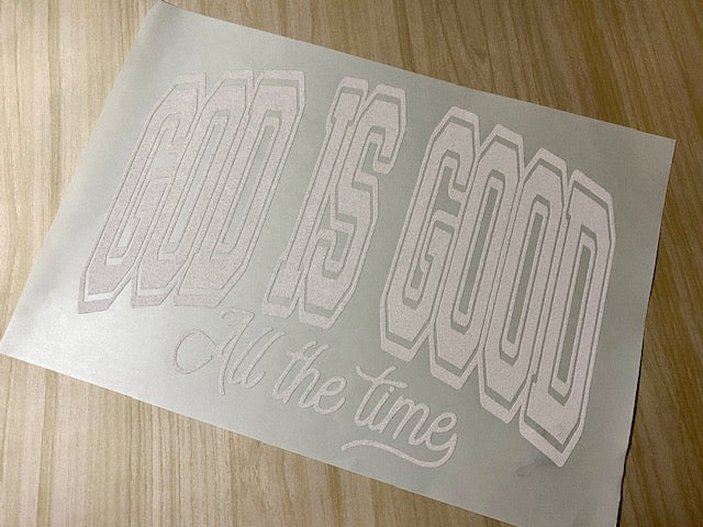 God Is Good All The Time (White Print)