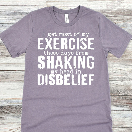 I Get Most of my Exercise (White print)